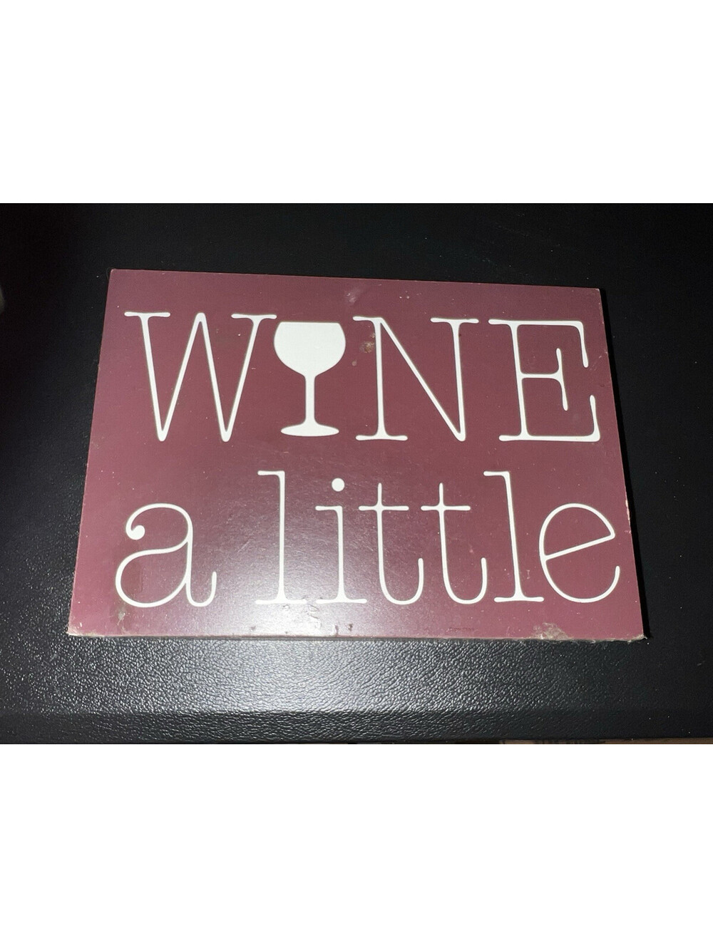 Chunky Wood Wine a Little Sign Burgundy White Freestanding 7”x5” Bar